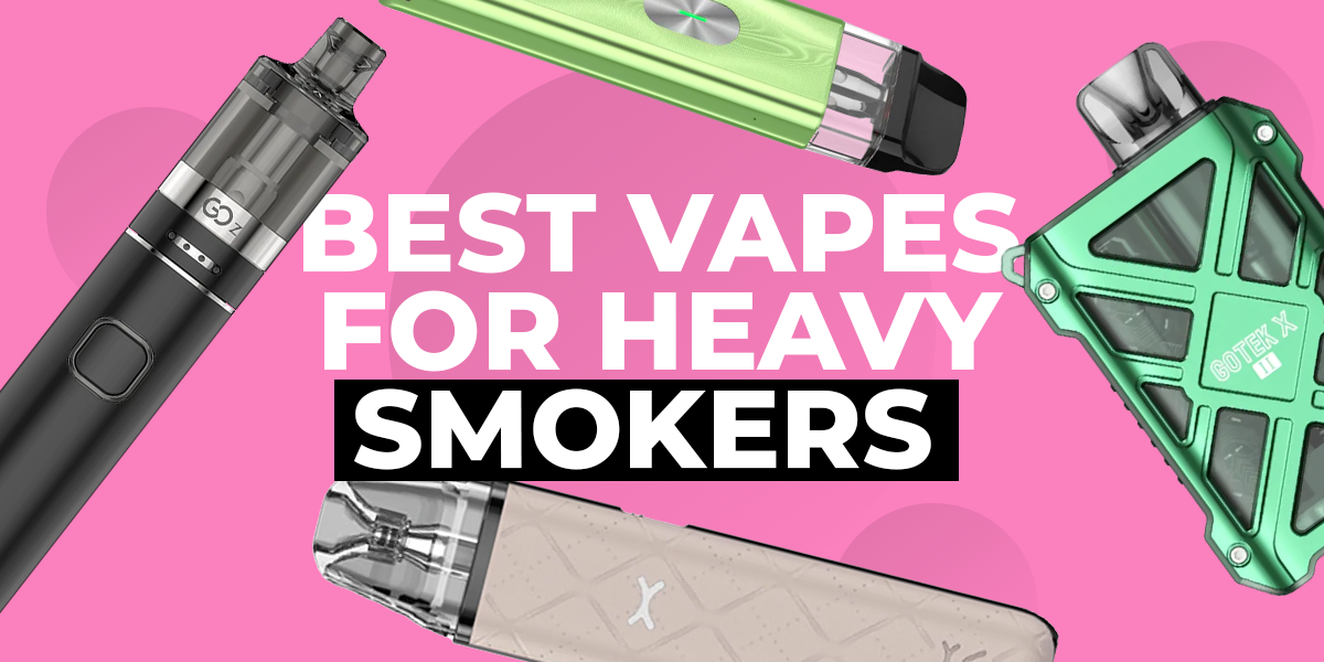 Best Vapes for Heavy Smokers