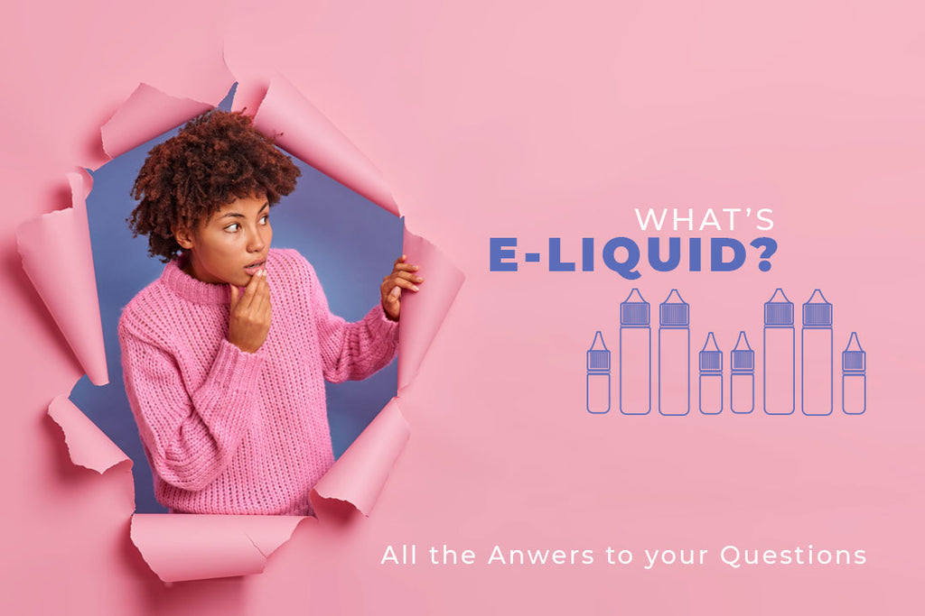 What is E-liquid? Everything you need to know about it