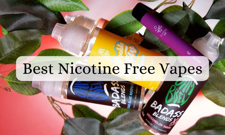 Best Nicotine Free Vapes of 2024