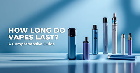 How Long Do Vapes Last? A Comprehensive Guide