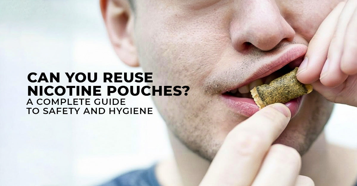 Can You Reuse Nicotine Pouches? A Complete Guide to Safety and Hygiene