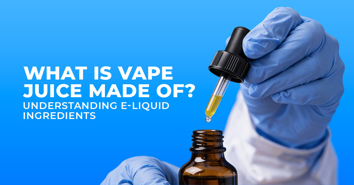 What Is Vape Juice Made Of? Understanding E-Liquid Ingredients