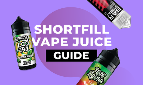 The Best Guide to Shortfill Vape Juices