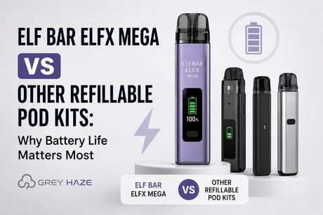 Elf Bar ELFX Mega vs Other Refillable Pod Kits: Why Battery Life Matters Most
