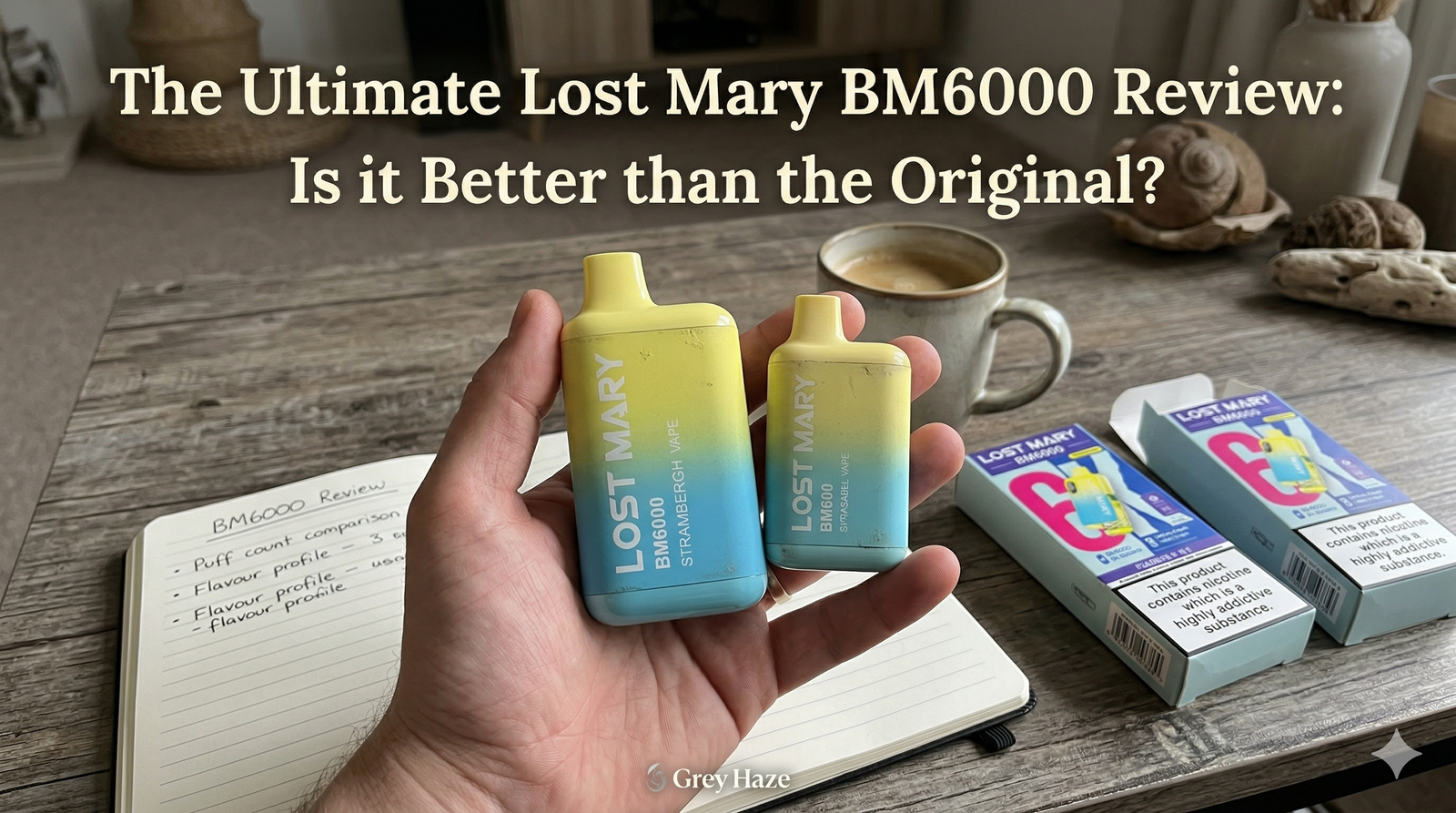 The Ultimate Lost Mary BM6000 Review: Is it Better than the Original? | Grey Haze UK The Ultimate Lost Mary BM6000 Review: Is it Better than the Original? | Grey Haze UK