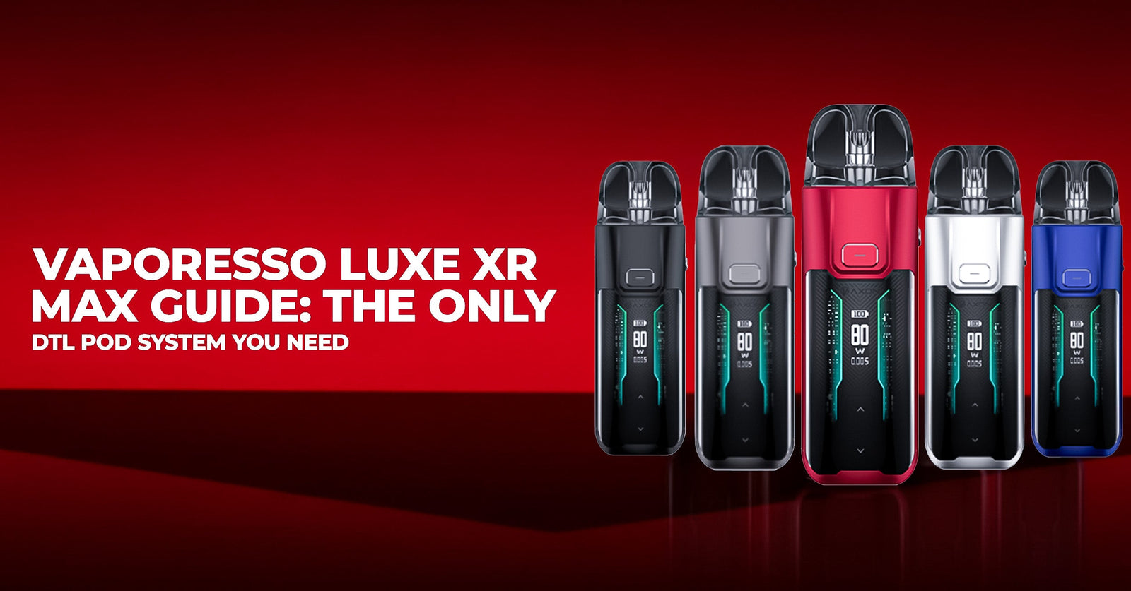Vaporesso luxe xr max Guide: The Only DTL Pod System You Need