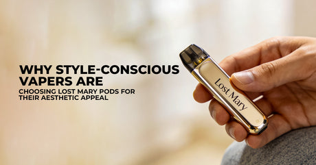 Why Style-Conscious Vapers Are Choosing Lost Mary Pods for Their Aesthetic Appeal