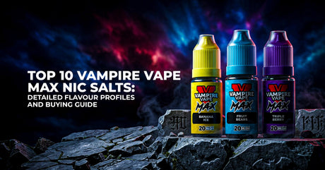 Top 10 Vampire Vape Max Nic Salts: Detailed Flavour Profiles and Buying Guide