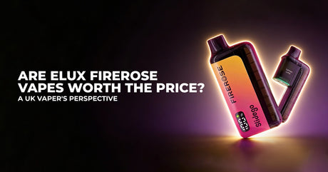 Are Elux FireRose Vapes Worth the Price? A UK Vaper's Perspective