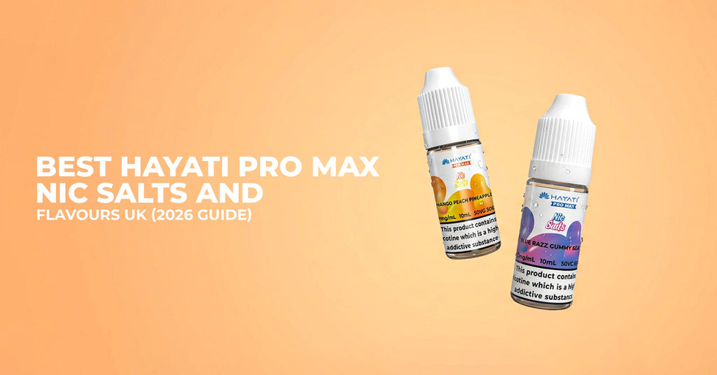 2026 Guide] Best Hayati Pro Max Nic Salts UK Flavours
