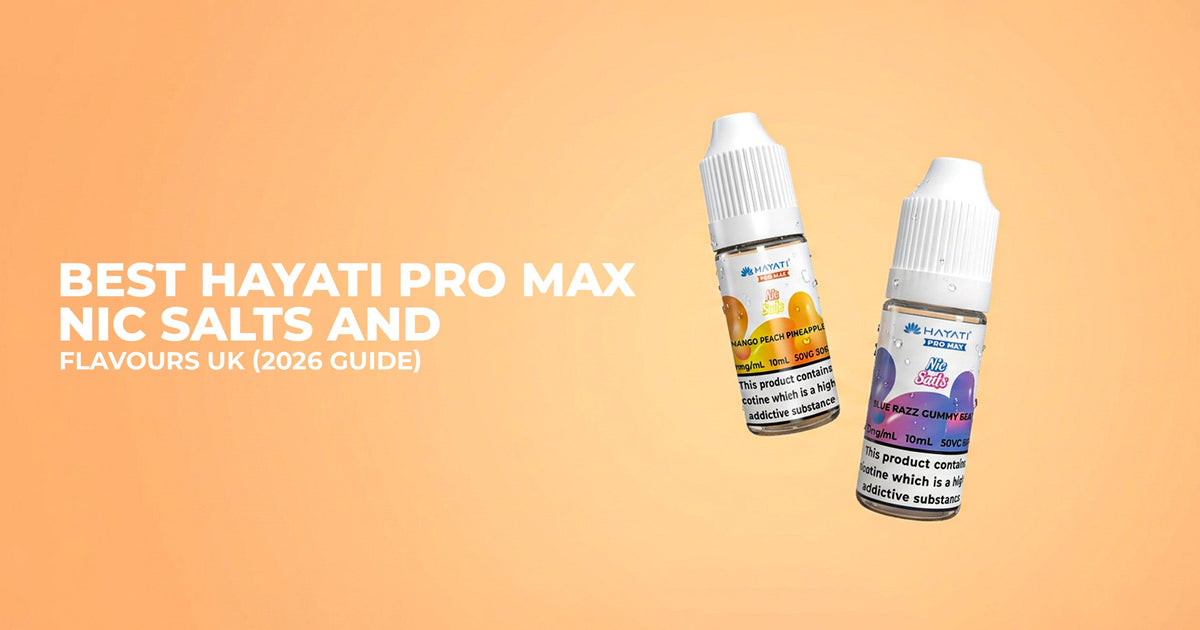 2026 Guide] Best Hayati Pro Max Nic Salts UK Flavours