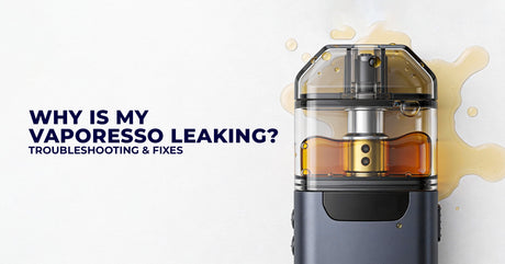 Why Is My Vaporesso Leaking? Troubleshooting & Fixes