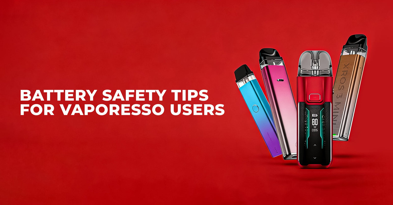 Safety Tips] Vaporesso Battery Care Essential Guide