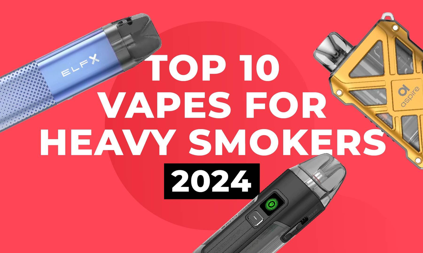 Top 10 Best Vapes for Heavy Smokers in 2024